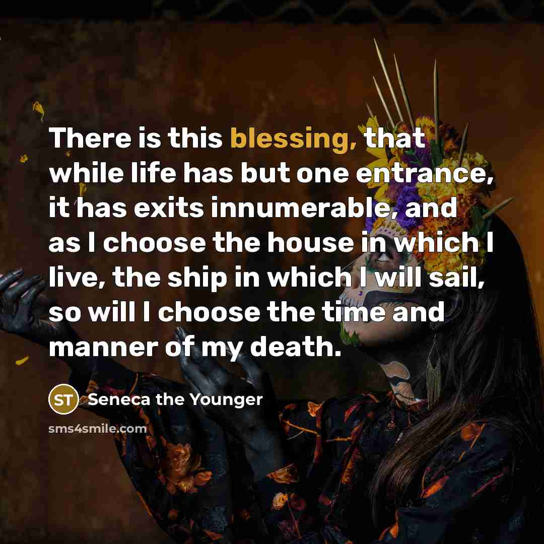 “There is this blessing, that while life has but one…” quote by Seneca the Younger