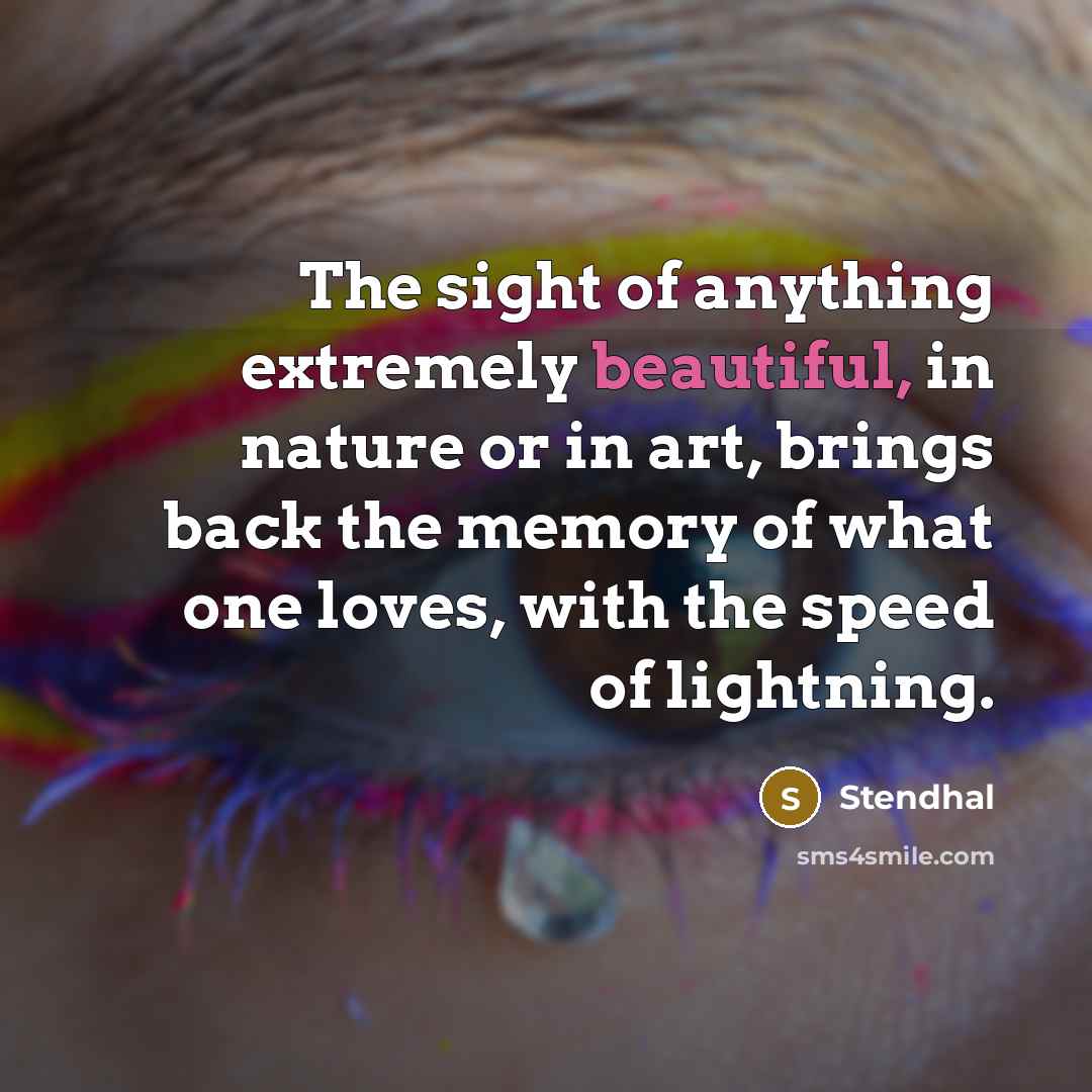 “The sight of anything extremely beautiful, in nature or in…” quote by Stendhal