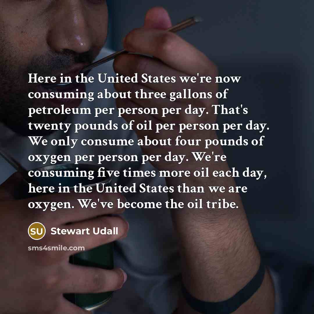 “Here in the United States we're now consuming about three…” quote by Stewart Udall