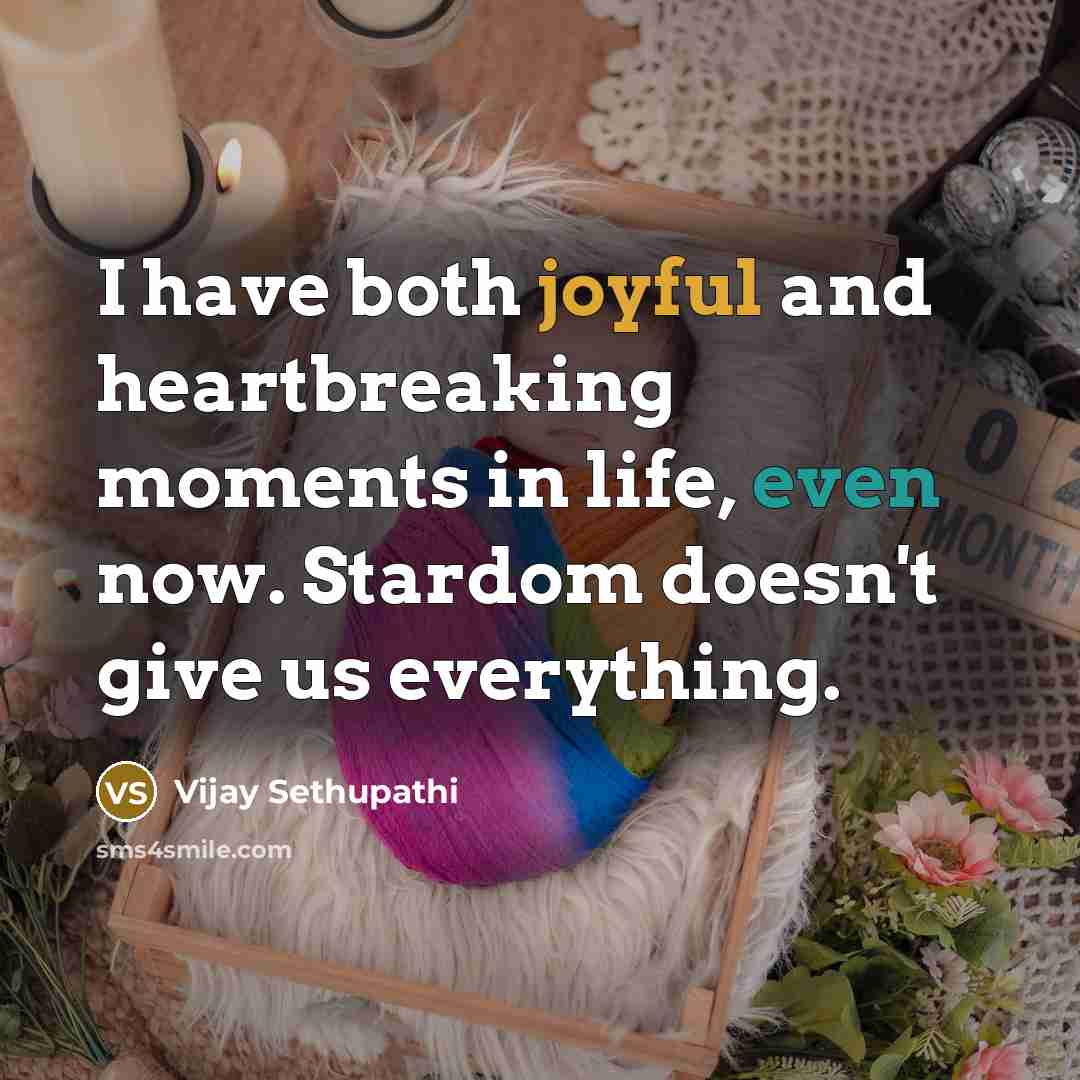 “I have both joyful and heartbreaking moments in life, even…” quote by Vijay Sethupathi