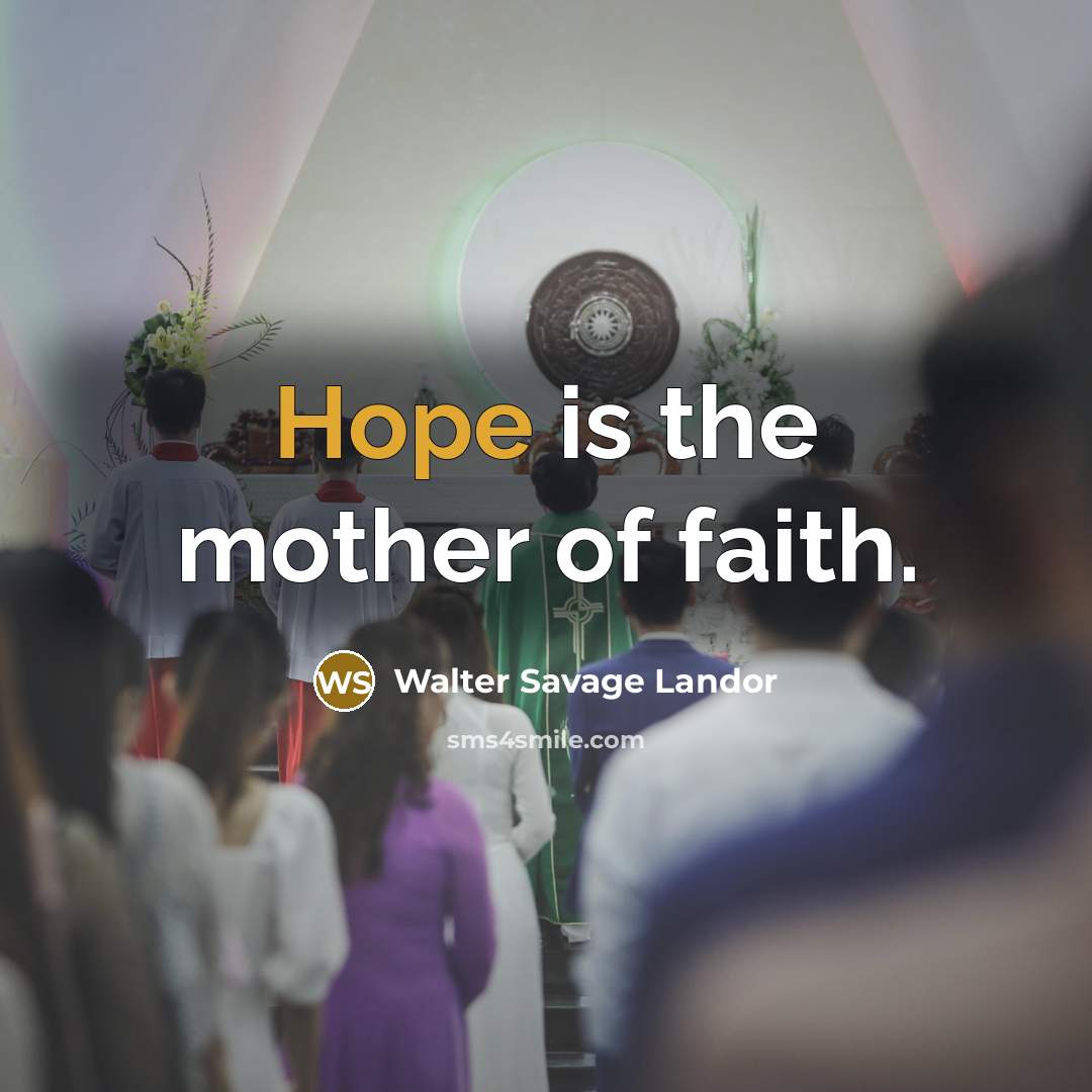 “Hope is the mother of faith.…” quote by Walter Savage Landor
