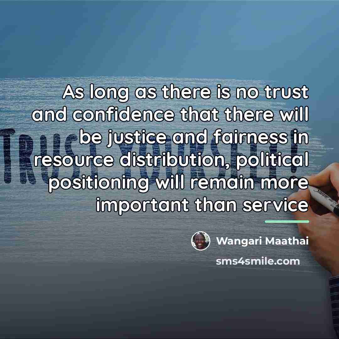 “As long as there is no trust and confidence that…” quote by Wangari Maathai