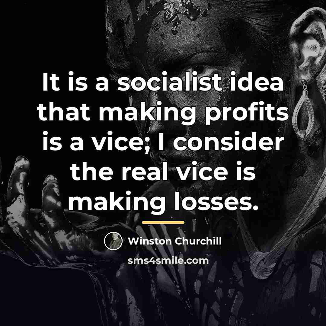 “It is a socialist idea that making profits is a…” quote by Winston Churchill