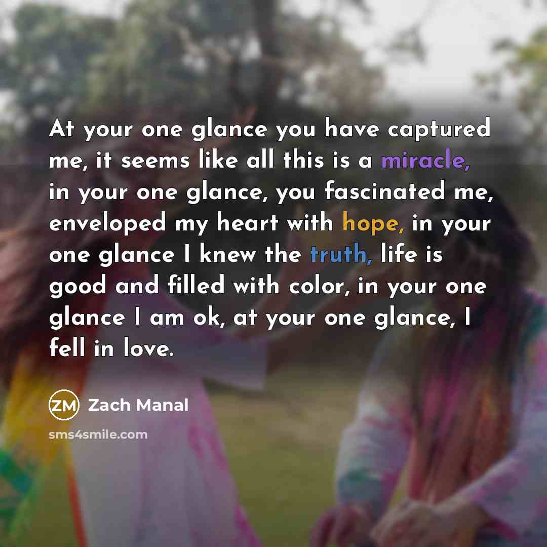 “At your one glance you have captured me, it seems…” quote by Zach Manal