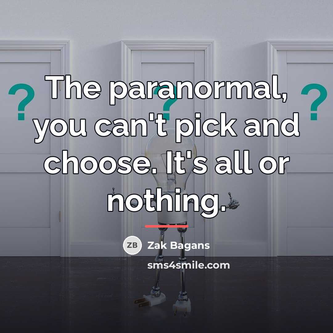 “The paranormal, you can't pick and choose. It's all or…” quote by Zak Bagans