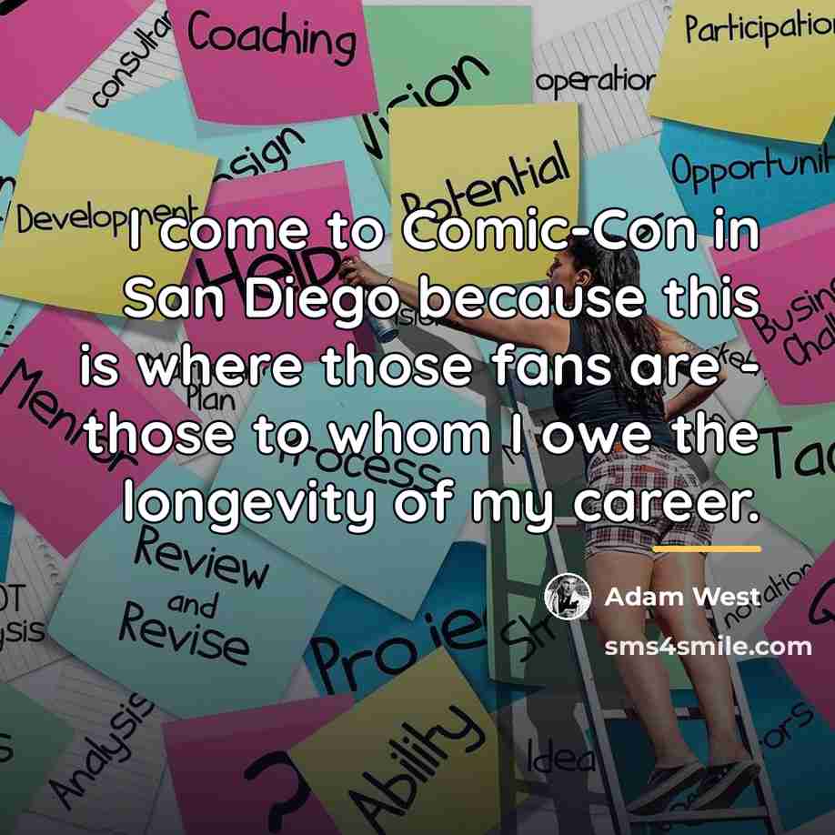 “I come to Comic-Con in San Diego because this is…” quote by Adam West