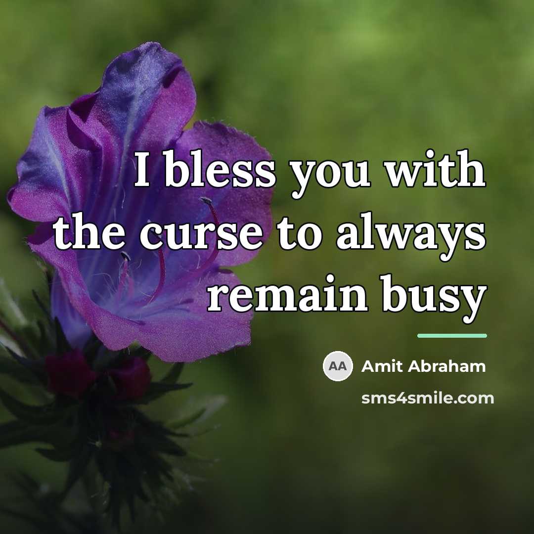“I bless you with the curse to always remain busy…” quote by Amit Abraham