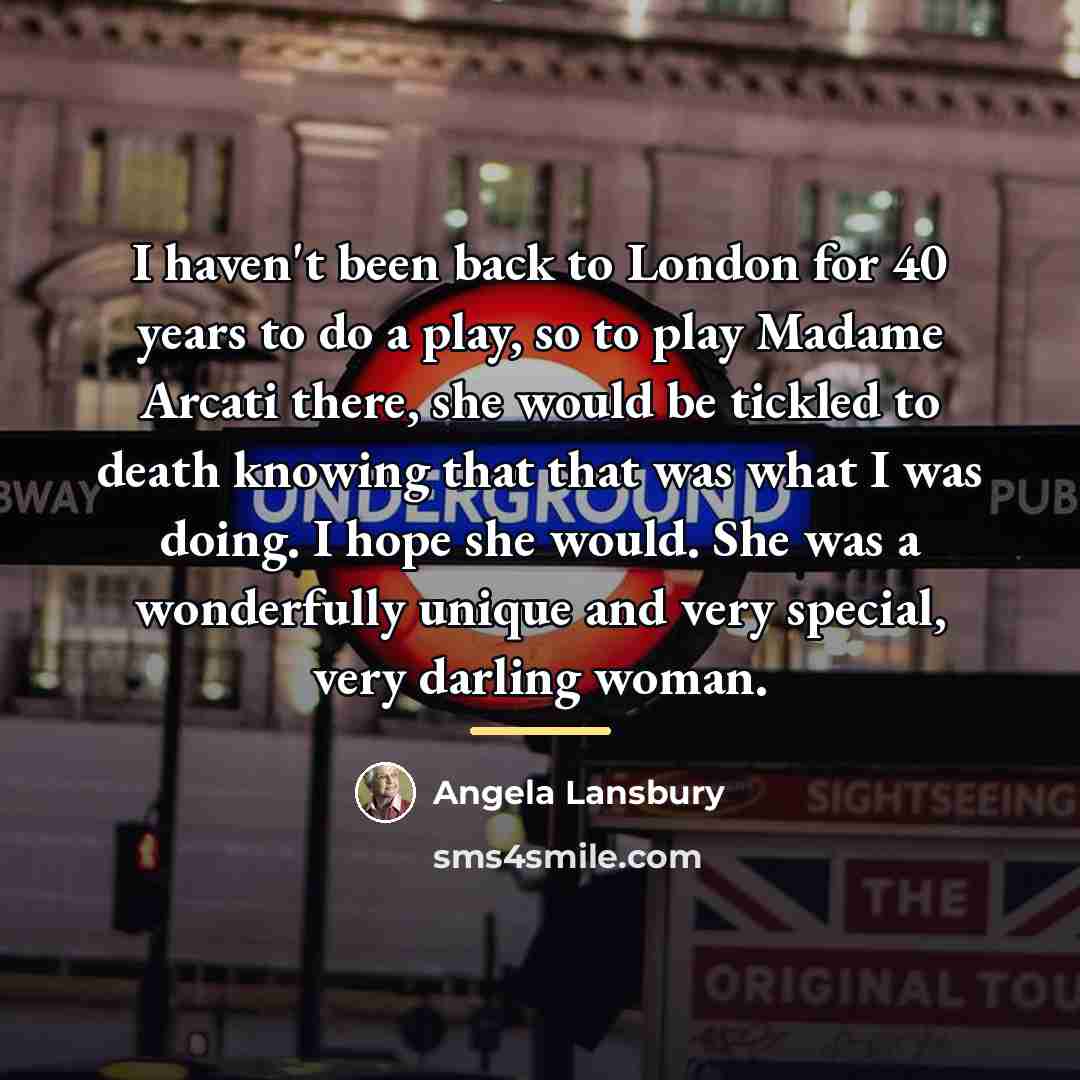 “I haven't been back to London for 40 years to…” quote by Angela Lansbury