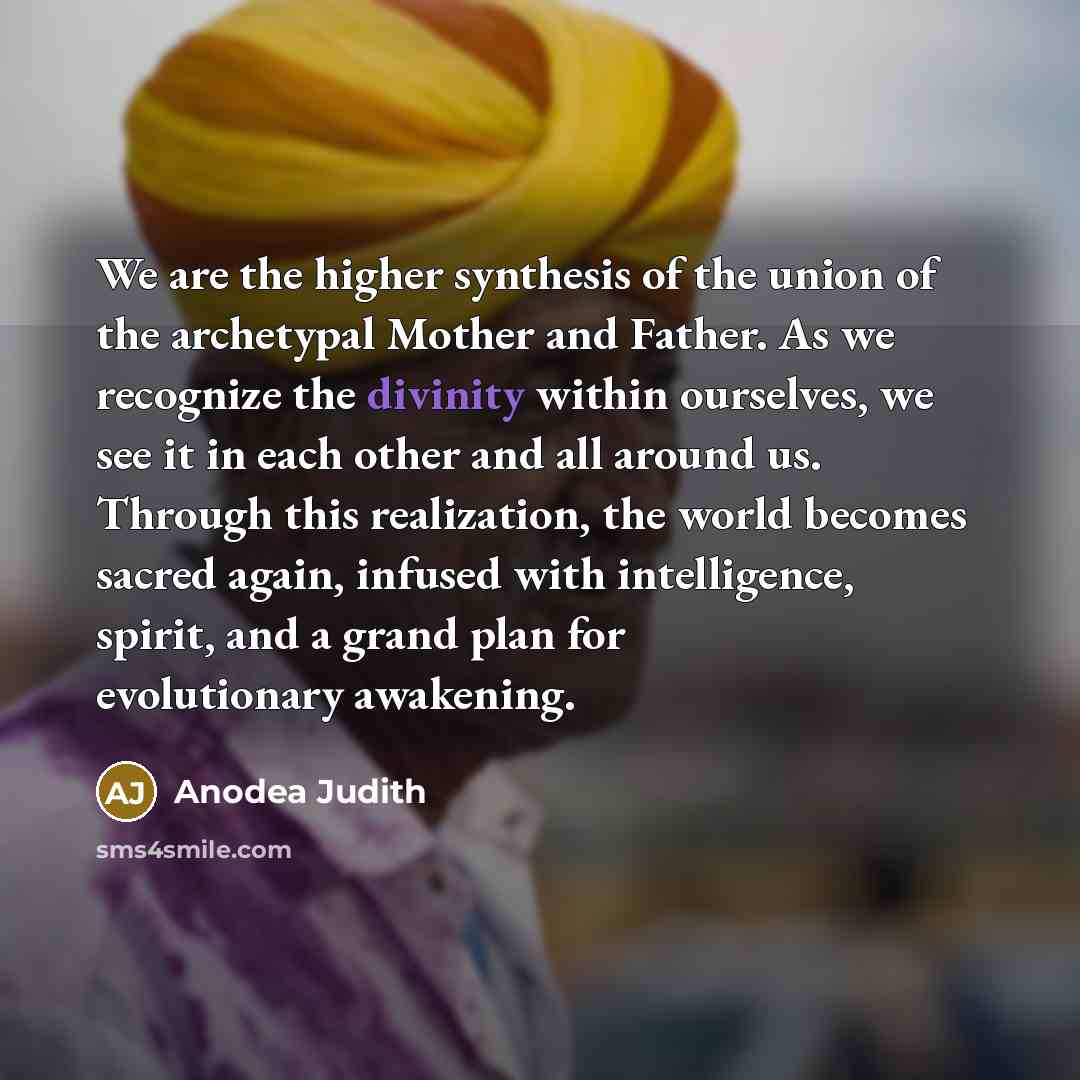 “We are the higher synthesis of the union of the…” quote by Anodea Judith