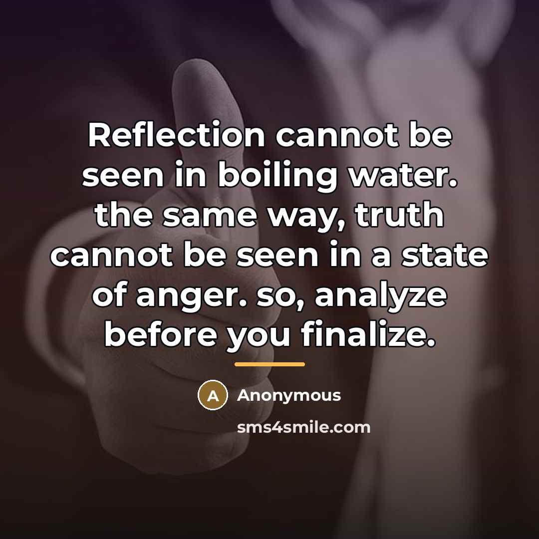 “Reflection cannot be seen in boiling water. the same way,…” quote by Anonymous