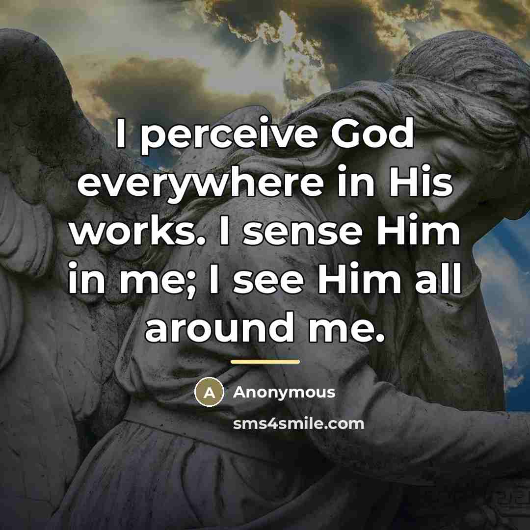 “I perceive God everywhere in His works. I sense Him…” quote by Anonymous