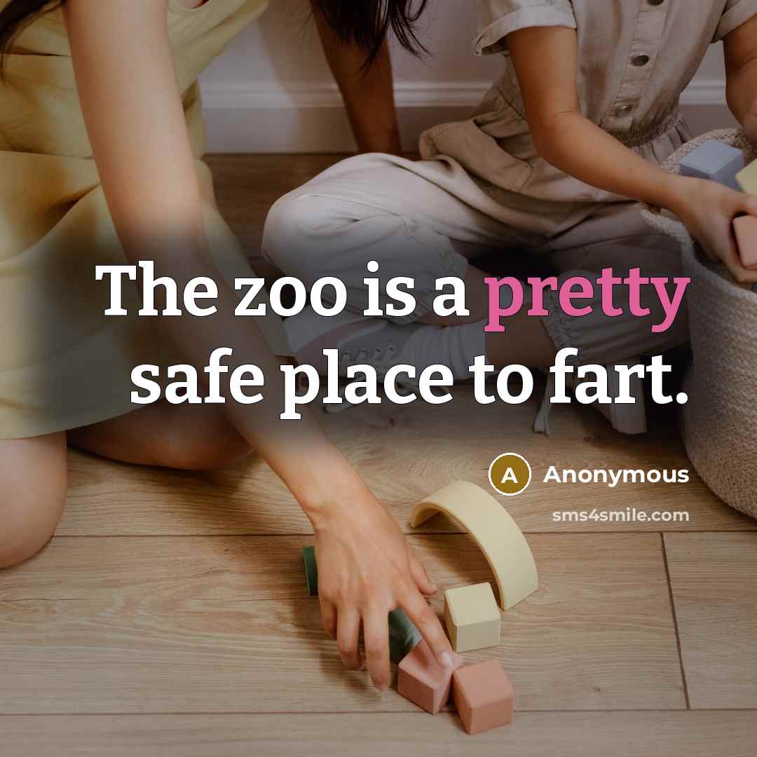 “The zoo is a pretty safe place to fart.…” quote by Anonymous