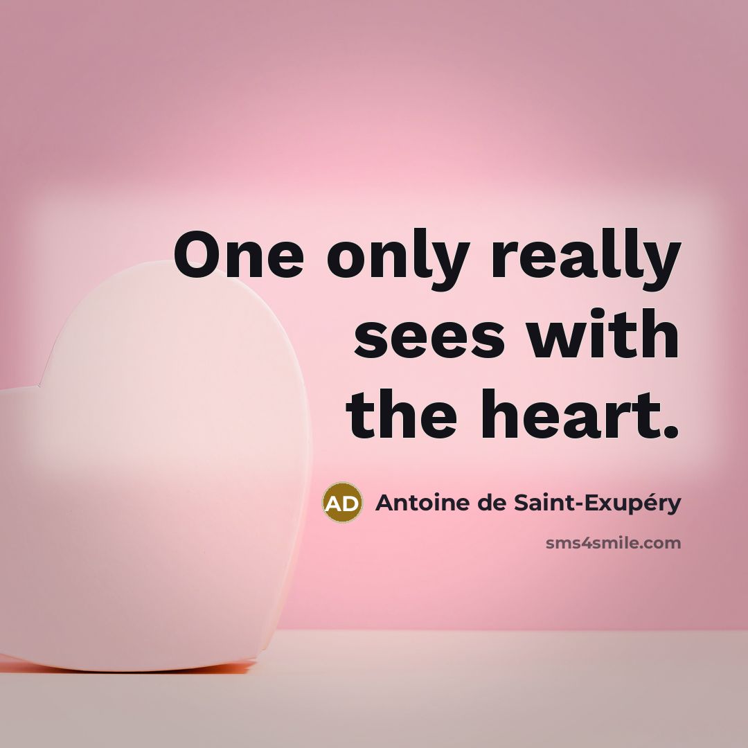“One only really sees with the heart.…” quote by Antoine de Saint-Exupery