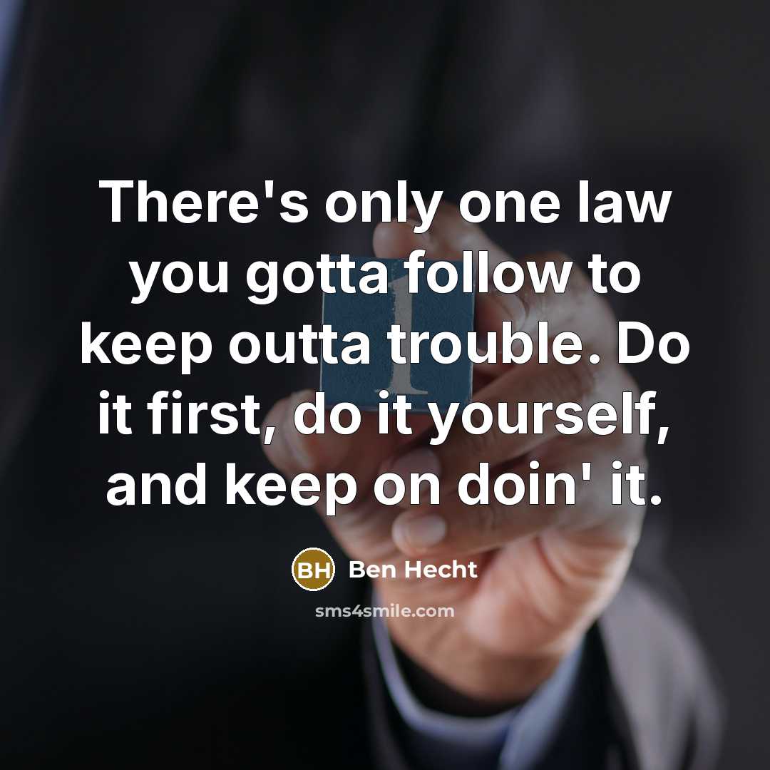 “There's only one law you gotta follow to keep outta…” quote by Ben Hecht