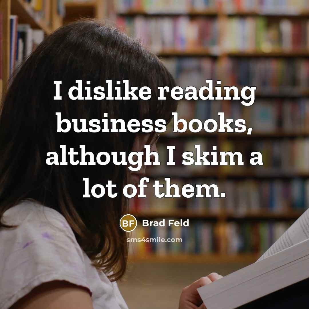 “I dislike reading business books, although I skim a lot…” quote by Brad Feld
