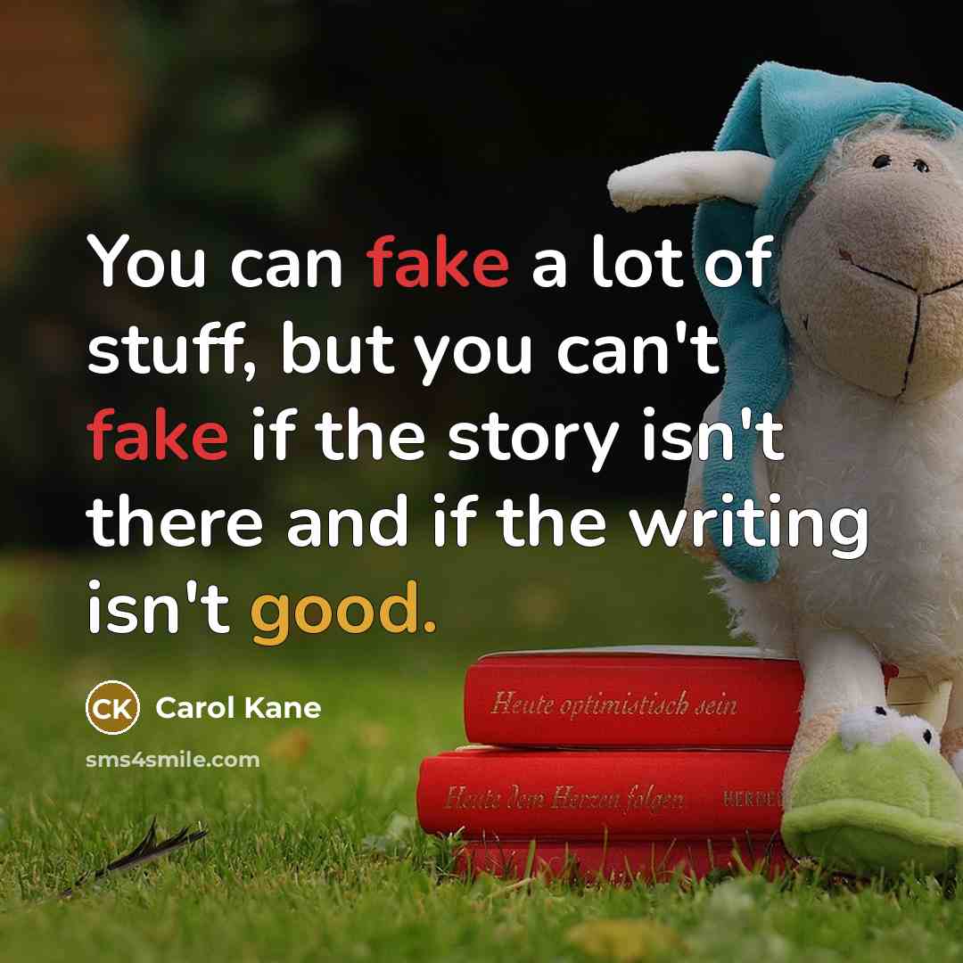 “You can fake a lot of stuff, but you can't…” quote by Carol Kane