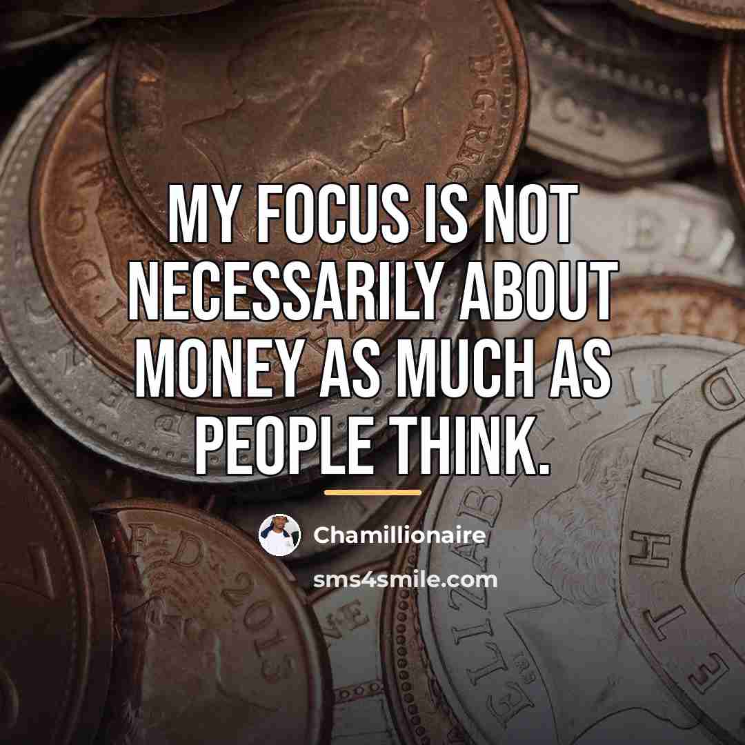 “My focus is not necessarily about money as much as…” quote by Chamillionaire