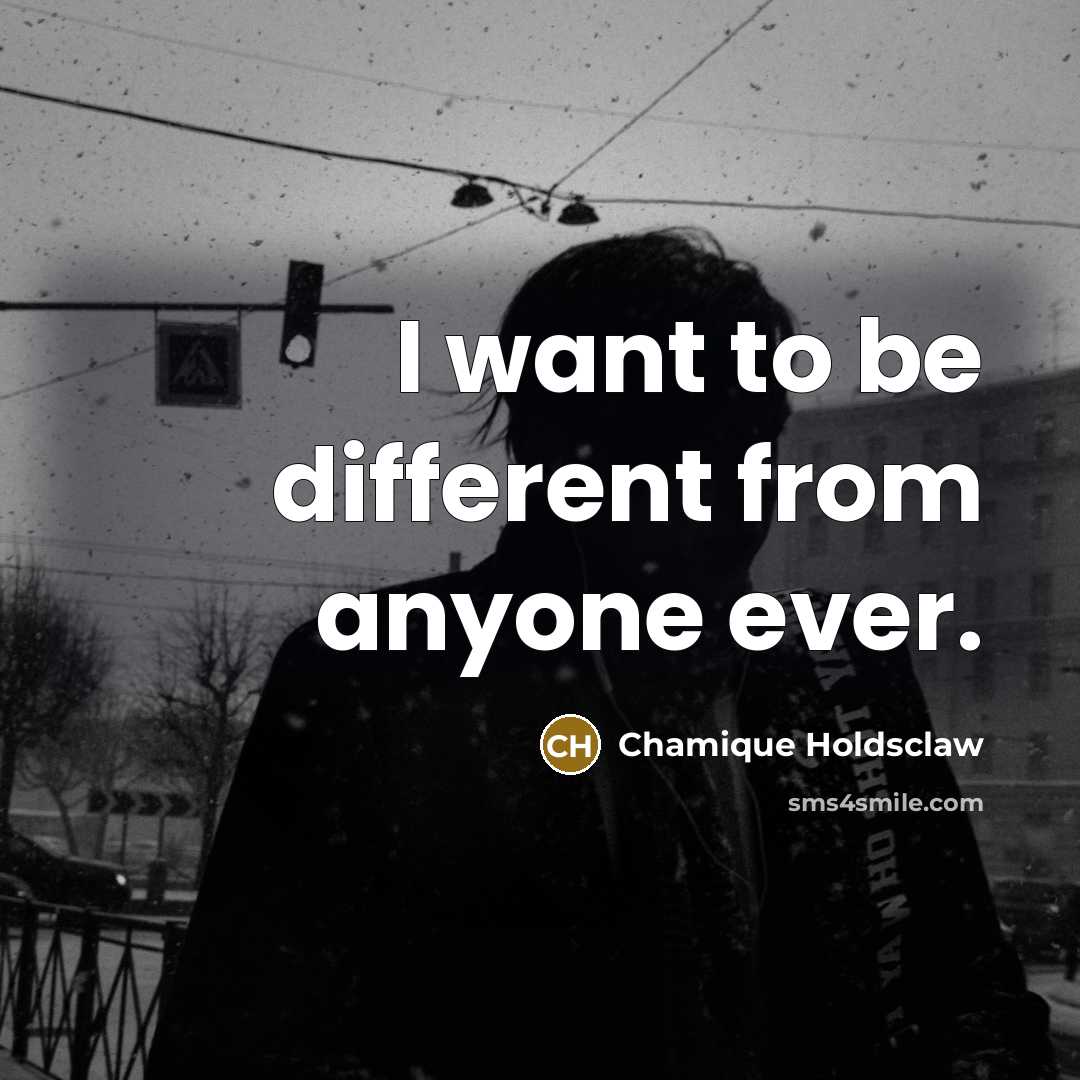 “I want to be different from anyone ever.…” quote by Chamique Holdsclaw