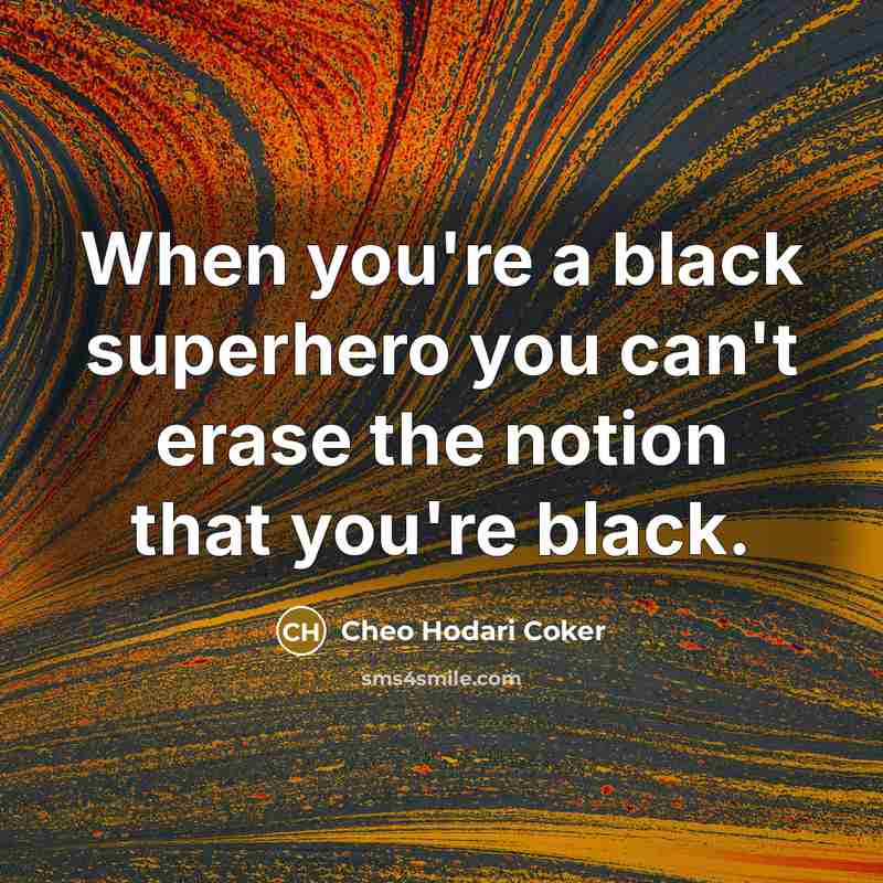 “When you're a black superhero you can't erase the notion…” quote by Cheo Hodari Coker