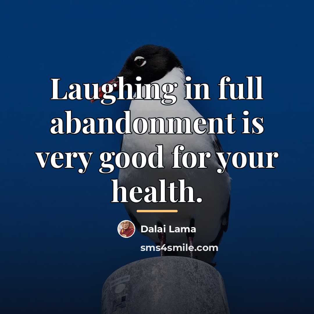 “Laughing in full abandonment is very good for your health.…” quote by Dalai Lama