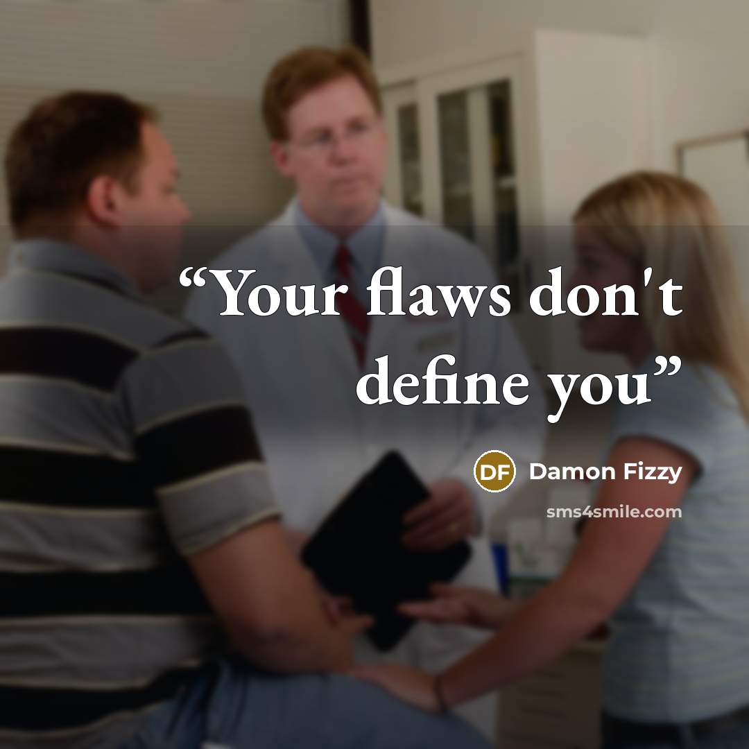 “Your flaws don't define you” quote by Damon Fizzy