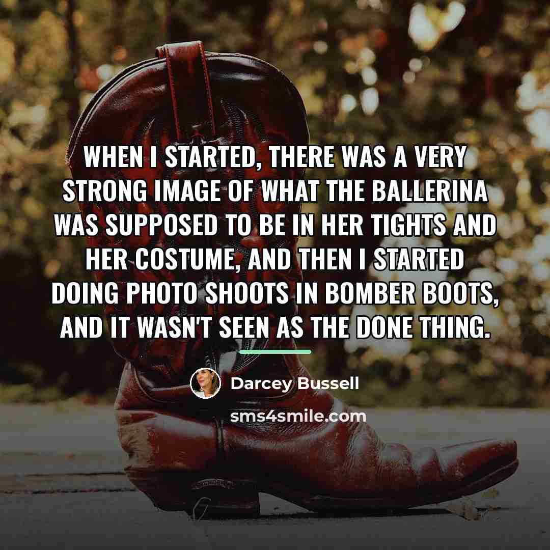 “When I started, there was a very strong image of…” quote by Darcey Bussell