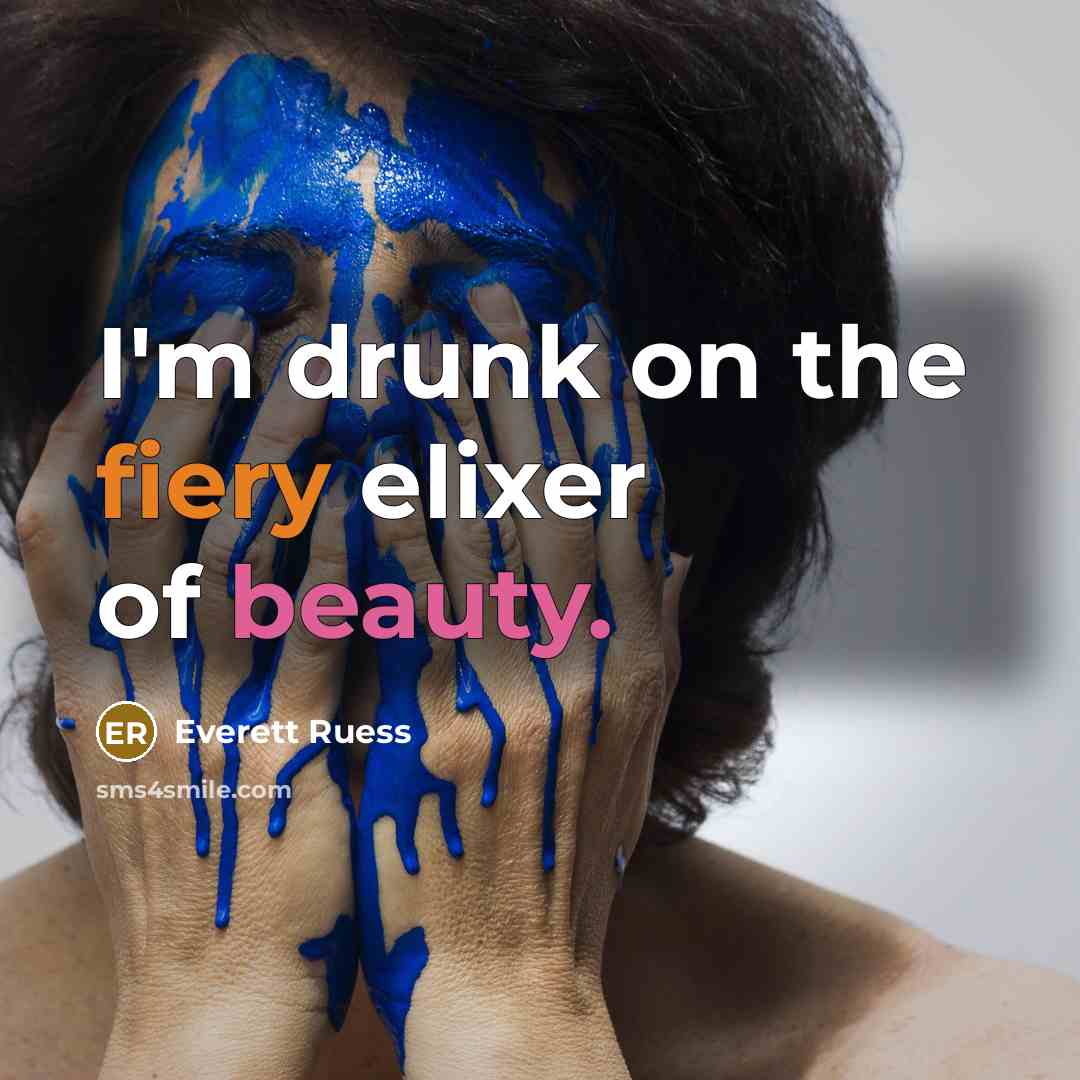 “I'm drunk on the fiery elixer of beauty.…” quote by Everett Ruess