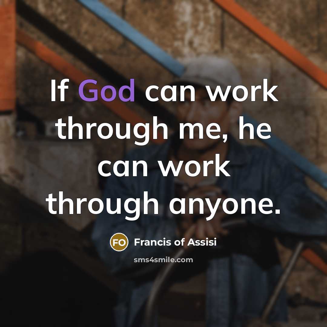 “If God can work through me, he can work through…” quote by Francis of Assisi