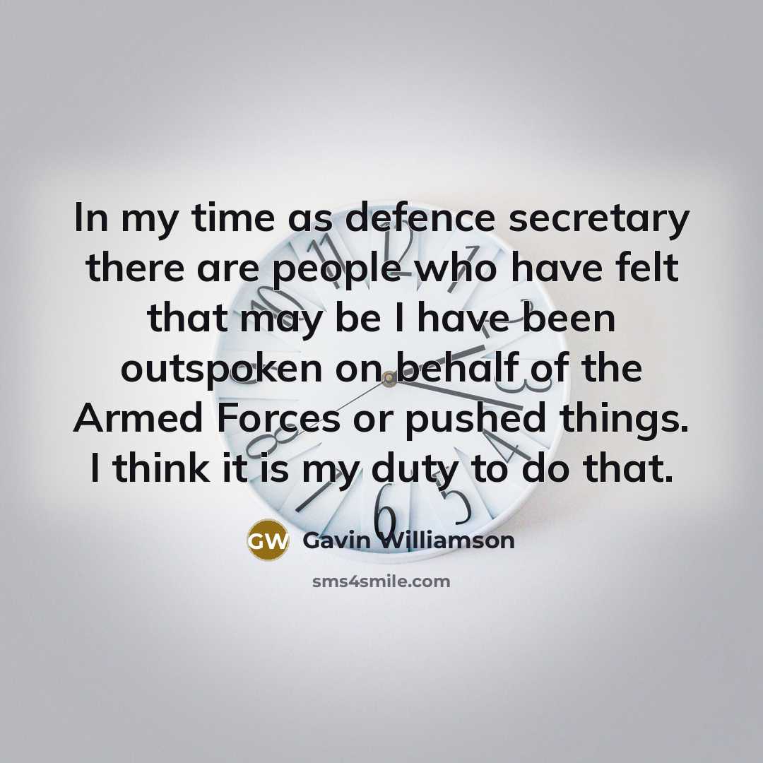 “In my time as defence secretary there are people who…” quote by Gavin Williamson