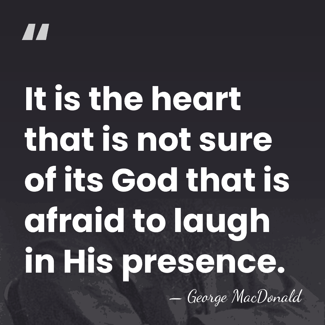 It is the heart that is not sure of its God that&hellip; - George MacDonald
