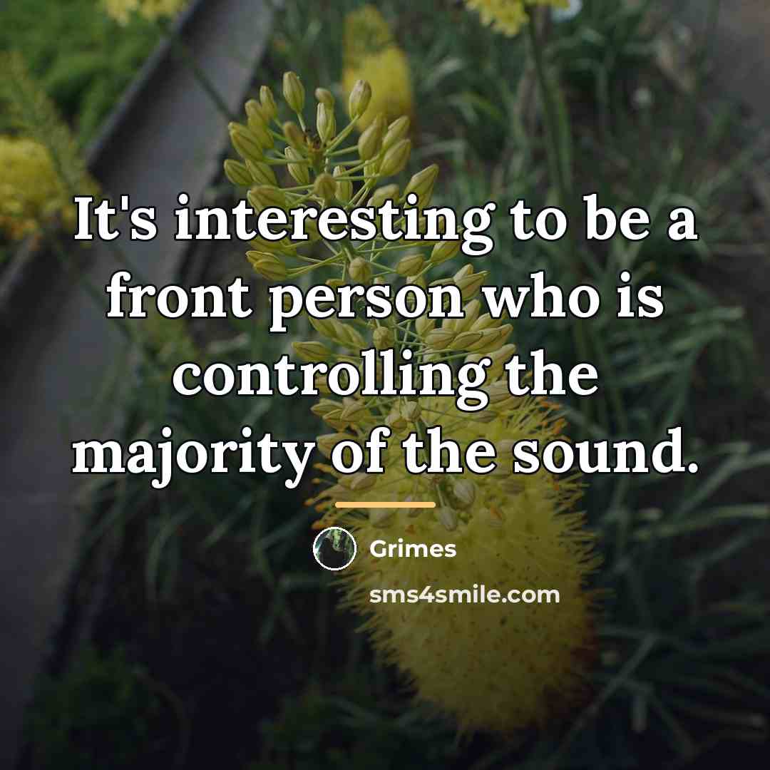 “It's interesting to be a front person who is controlling…” quote by Grimes