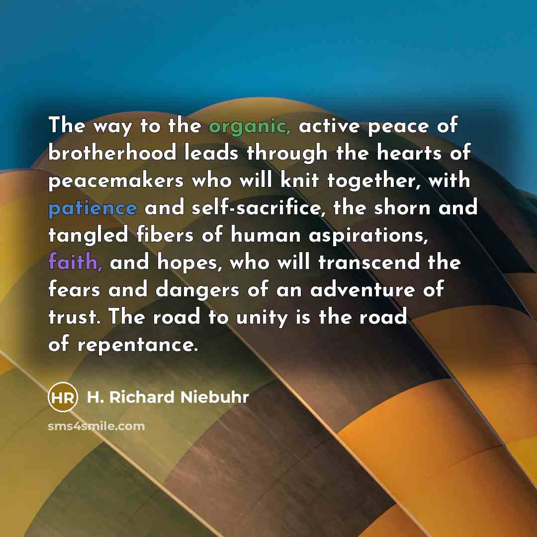 “The way to the organic, active peace of brotherhood leads…” quote by H. Richard Niebuhr