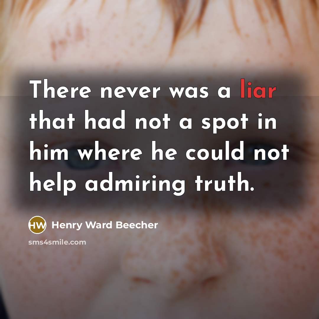 “There never was a liar that had not a spot…” quote by Henry Ward Beecher