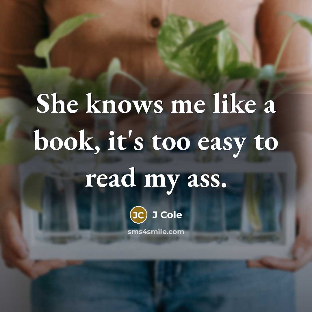 “She knows me like a book, it's too easy to…” quote by J Cole