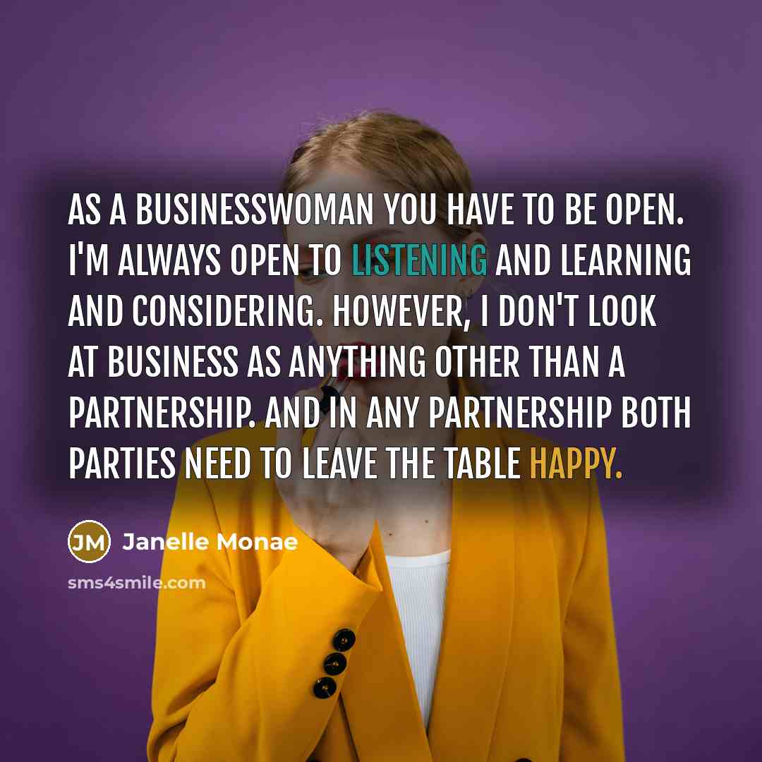 “As a businesswoman you have to be open. I'm always…” quote by Janelle Monae