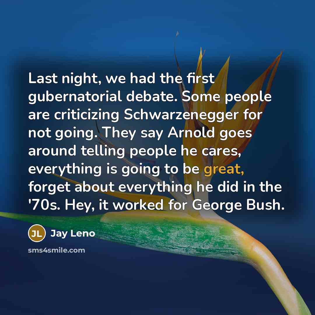 “Last night, we had the first gubernatorial debate. Some people…” quote by Jay Leno