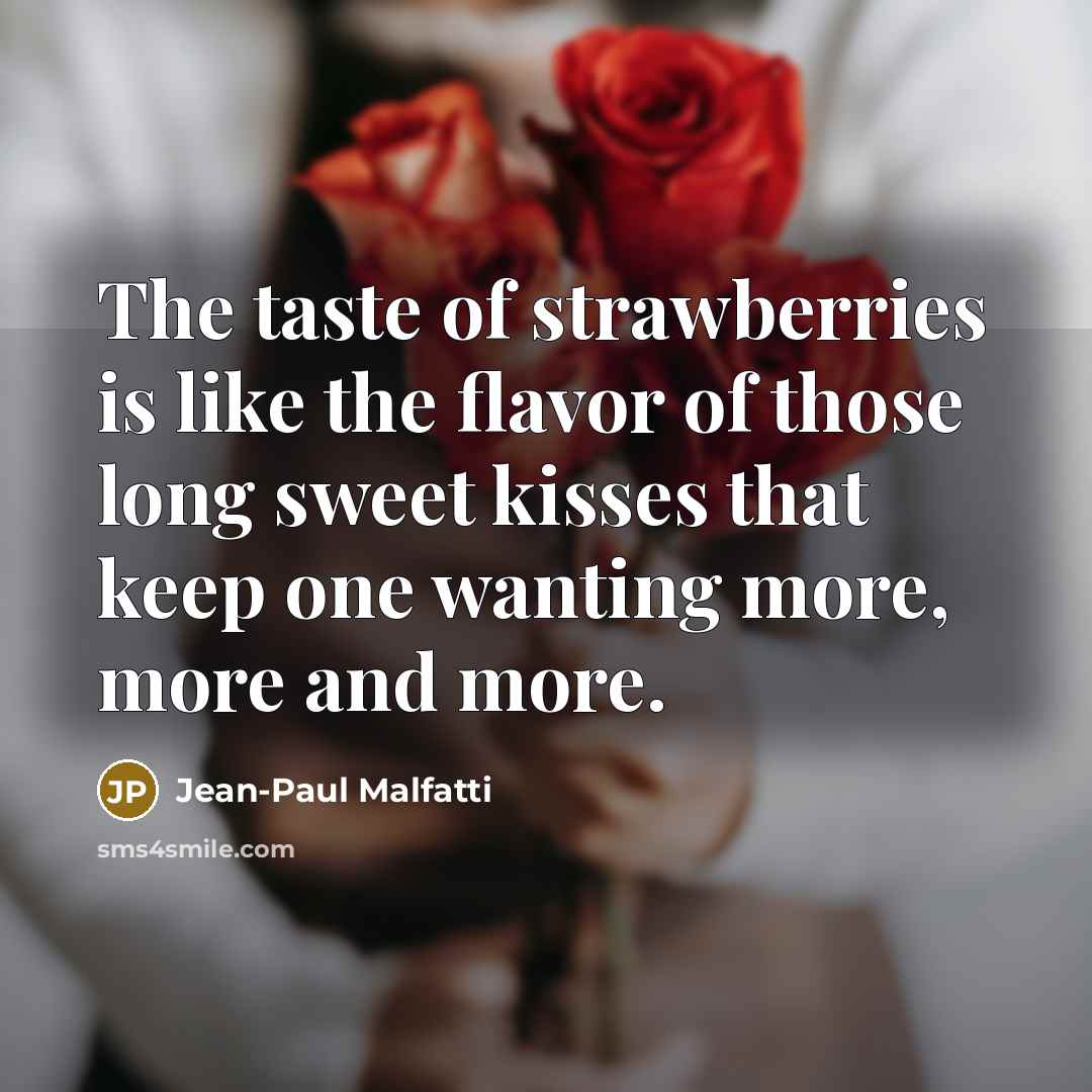 “The taste of strawberries is like the flavor of those…” quote by Jean-Paul Malfatti