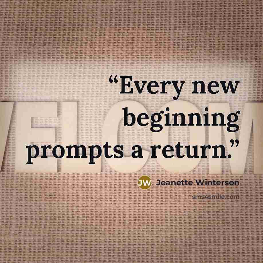 “Every new beginning prompts a return.” quote by Jeanette Winterson