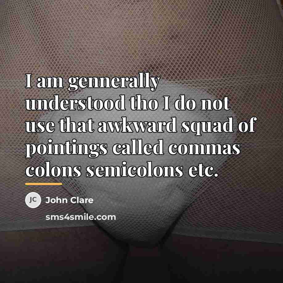 “I am gennerally understood tho I do not use that…” quote by John Clare
