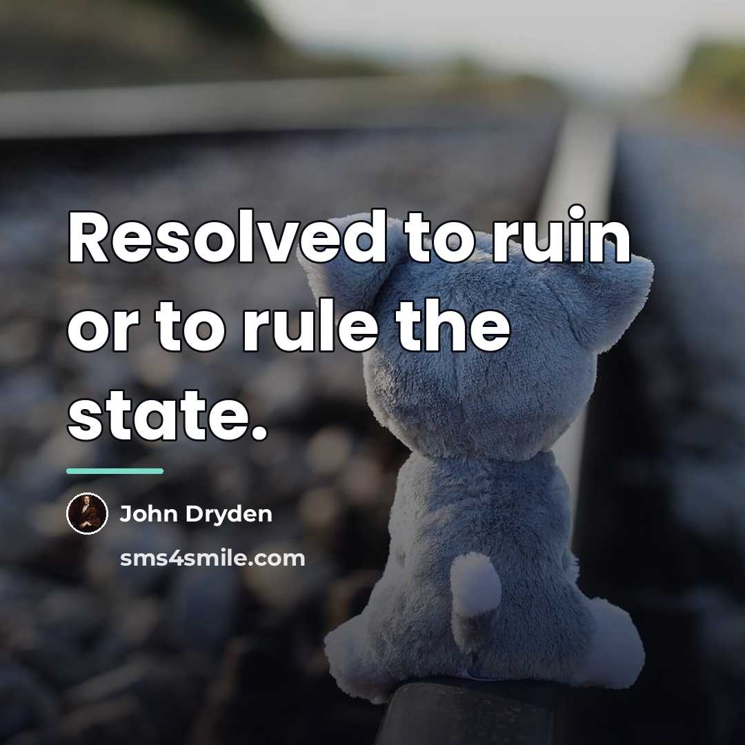 “Resolved to ruin or to rule the state.…” quote by John Dryden