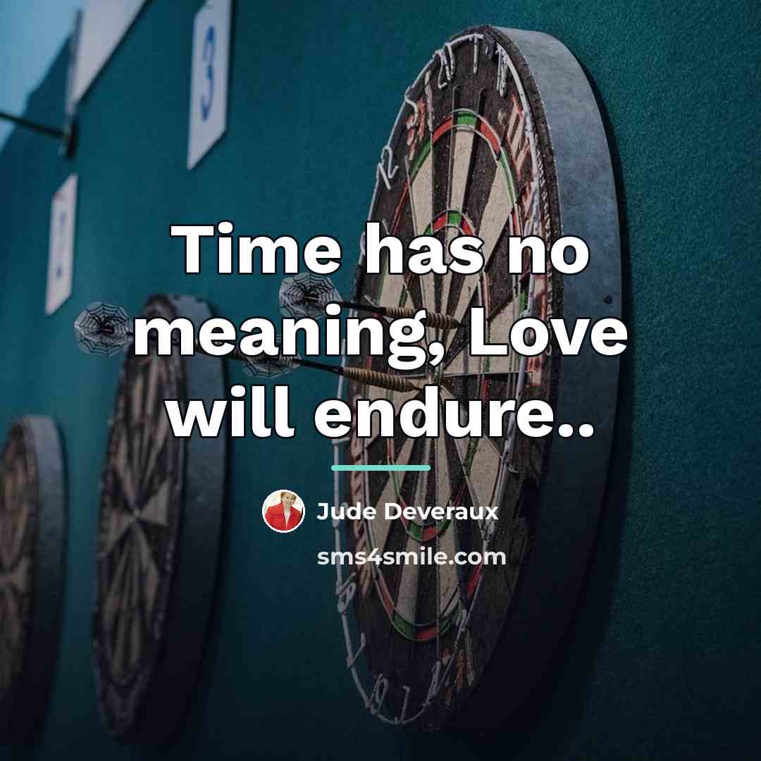 “Time has no meaning, Love will endure..…” quote by Jude Deveraux