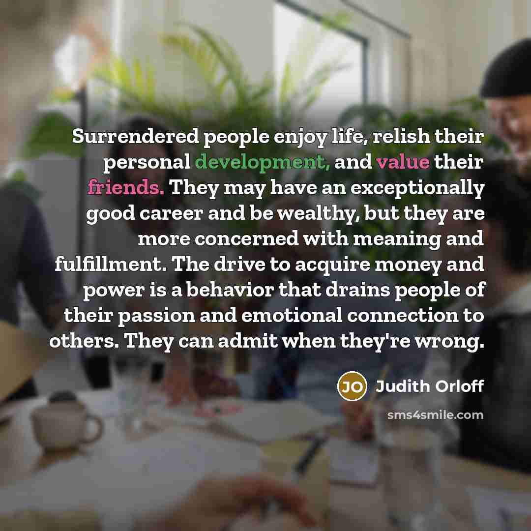 “Surrendered people enjoy life, relish their personal development, and value…” quote by Judith Orloff