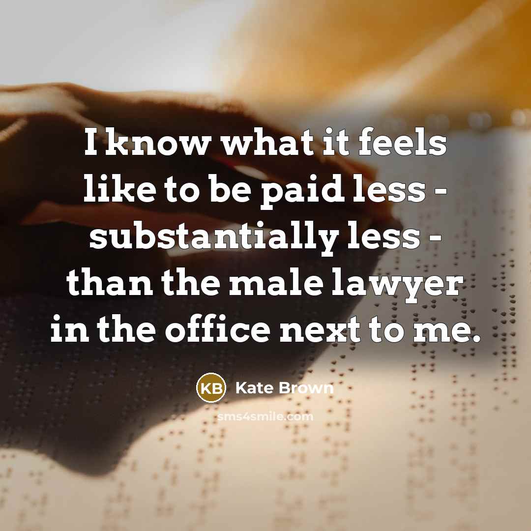 “I know what it feels like to be paid less…” quote by Kate Brown