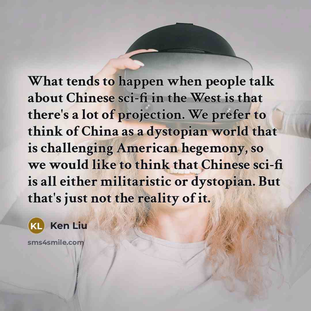 “What tends to happen when people talk about Chinese sci-fi…” quote by Ken Liu
