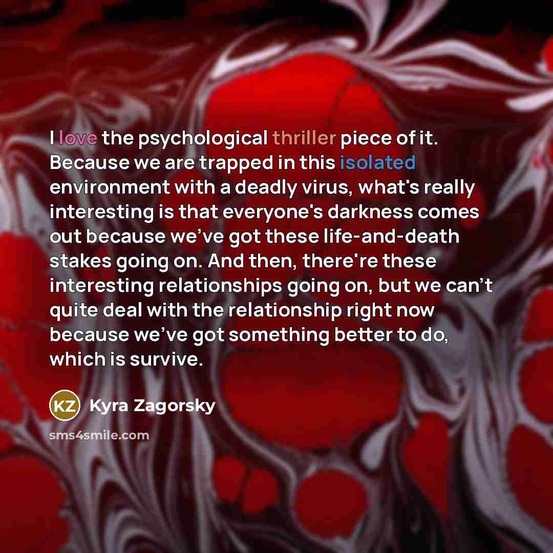“I love the psychological thriller piece of it. Because we…” quote by Kyra Zagorsky