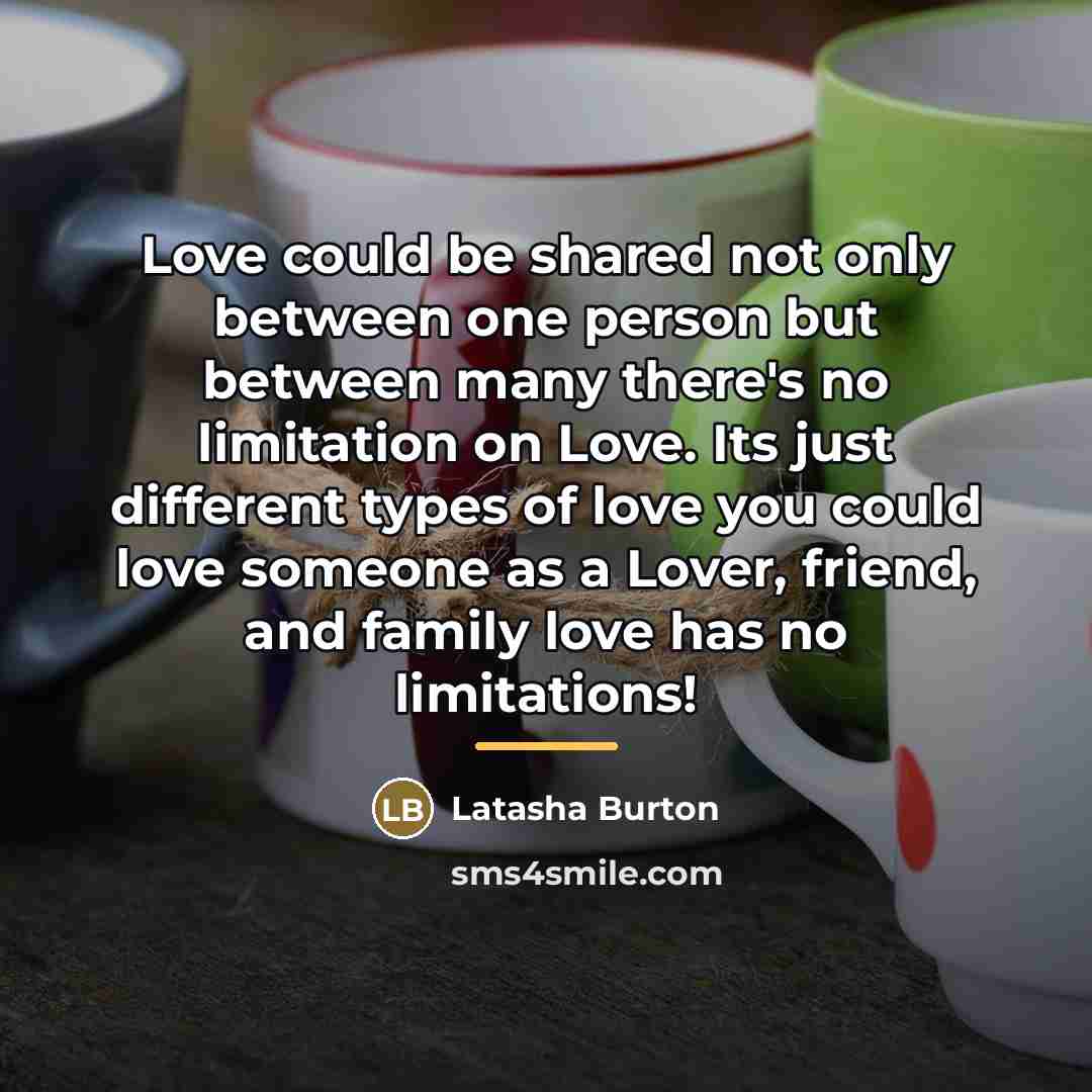 “Love could be shared not only between one person but…” quote by Latasha Burton