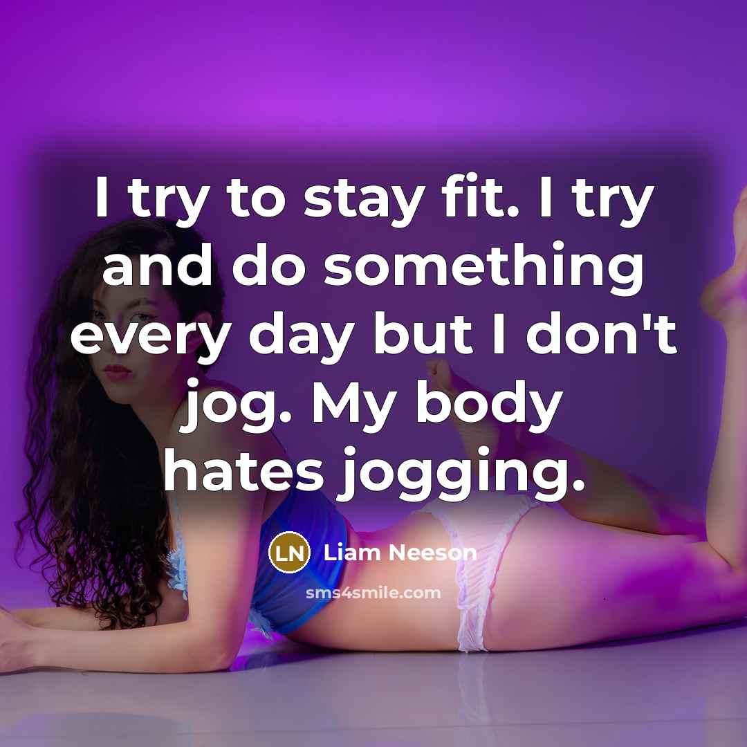 “I try to stay fit. I try and do something…” quote by Liam Neeson
