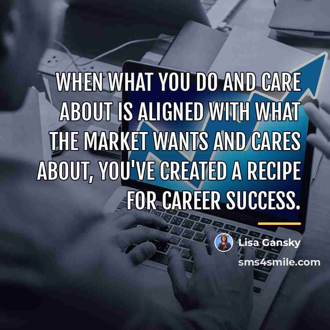 “When what you do and care about is aligned with…” quote by Lisa Gansky