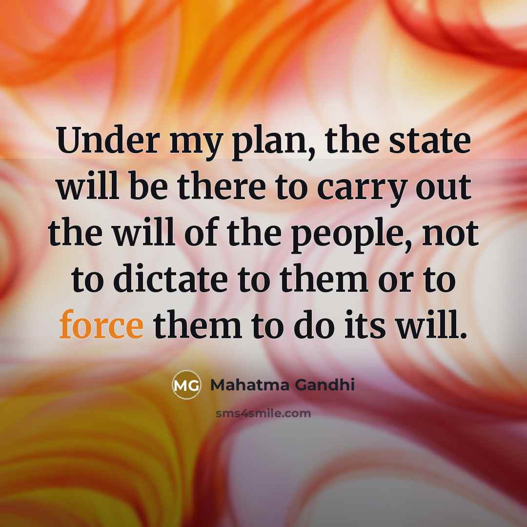 “Under my plan, the state will be there to carry…” quote by Mahatma Gandhi