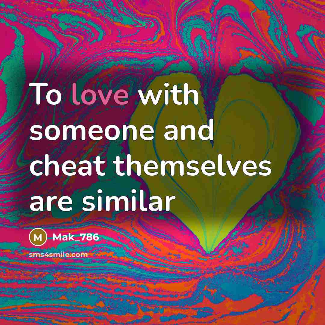 “To love with someone and cheat themselves are similar…” quote by Mak_786